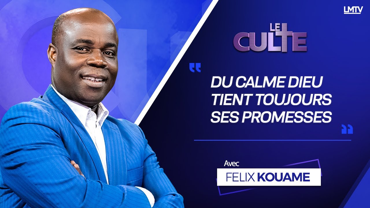 Du Calme Dieu Tient Toujours Ses Promesses | Felix Kouame | Le culte Du 26 Février 2022