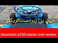 review Hinomoto e230 mini tractor .with tahir719