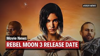 Rebel Moon 3 Release Date 2024 Movie News