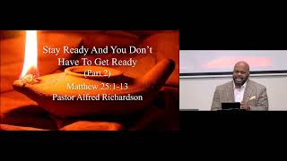 (11-16-25) Stay Ready & You Don't Have To Get Ready, Part 2 - Matt 25:1-13, Pastor Alfred Richardson