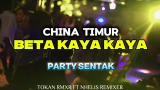 Download Lagu BETA KAYA KAYA - CHINA TIMUR - PARTY SENTAK TERBARU 2026 | TOKAN RMXR FT NHELIS REMIXER 🔥 MP3