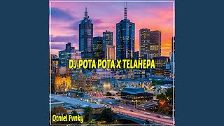 DJ Pota Pota x Telahepa