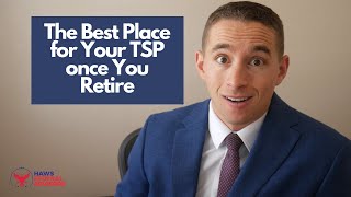 The Best Place for Your TSP once You Retire