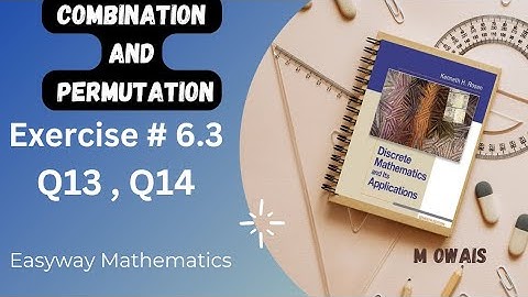 Ex# 6.3  Q13,14 (Combination and permutation)|| Rosen Discrete Mathematics 7th Edition|| M.Owais