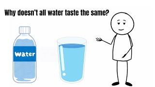 Why doesn’t all WATER taste the same?
