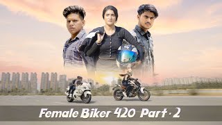 FemaleBiker 420 : Part - 2 | Nizamul Khan
