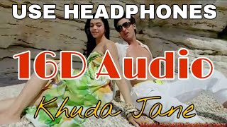 Khuda jaane song (16d audio not 8d ...