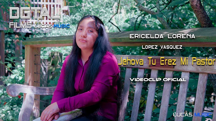 Ericelda Lorena Lopez-Jehova Tu Erez Mi Pastor