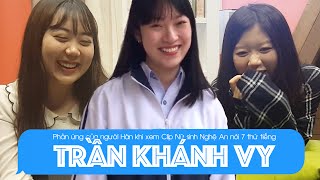 Phản ứng người Hàn Quốc khi xem Clip Khánh Vy - Nữ sinh Nghệ An nói 7 thứ tiếng | Khoa Tieng Viet