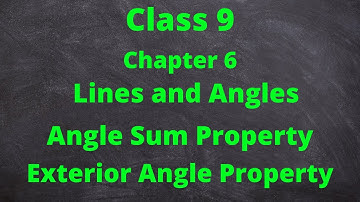 Class 9 Chapter 6 Lines and Angles- Angle Sum Property and Exterior Angle Property