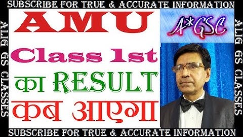 EXPECTED DATE OF AMU CLASS 1ST RESULT || AMU KA CLASS 1ST RESULT || ALIGARH MUSLIM UNIVERSITY ||