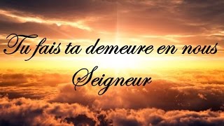 Video thumbnail of "Tu fais ta demeure en nous Seigneur"