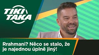 Tiki-Taka Rrahmani? Něco Se Stalo, Že Je Najednou Úplně Jiný