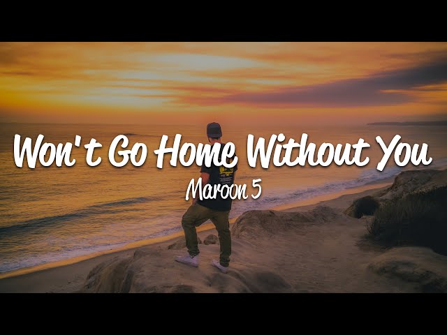 Maroon 5 - Won't Go Home Without You (Lyrics) class=