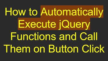 How to Automatically Execute jQuery Functions and Call Them on Button Click