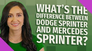 Whats The Difference Between Dodge Sprinter And Mercedes Sprinter?
