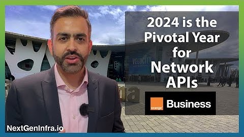 #MWC24: The Pivotal Year for Network APIs