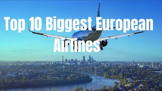 Top 10 Biggest European Airlines