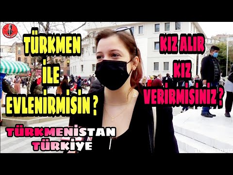 Türkmenistan 'dan Kız Alıp Kız Verirmisiniz ? Türkmen Biriyle Evlenir misiniz ? Türkiye Türkmenistan