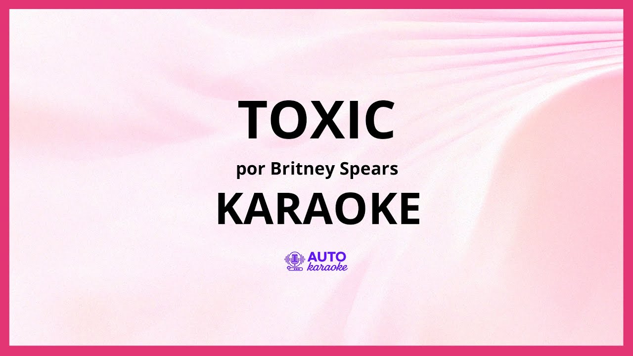 Britney Spears - Toxic KARAOKE (tono original) - YouTube