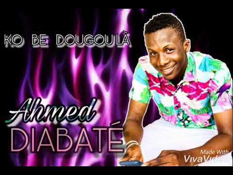 AHMED DIABATE - KO BE DOUGOULA ( Son Officiel )
