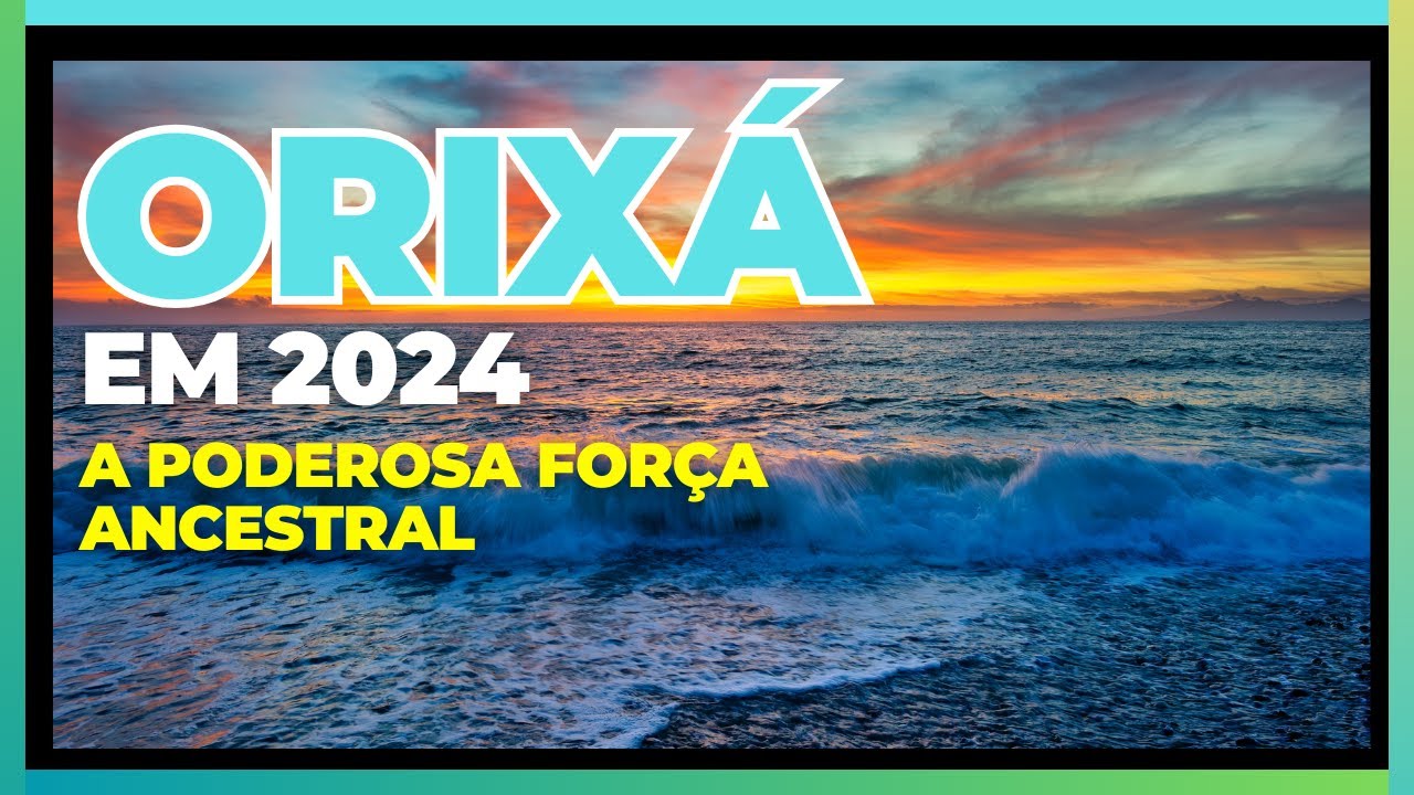 ORIXÁ EM 2024 - A PODEROSA FORÇA ANCESTRAL     @kitandadosorixas