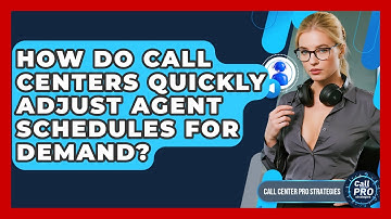 How Do Call Centers Quickly Adjust Agent Schedules For Demand? - Call Center Pro Strategies