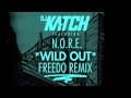 DJ KATCH feat. N.O.R.E. - Wild Out (FREEDO REMIX)