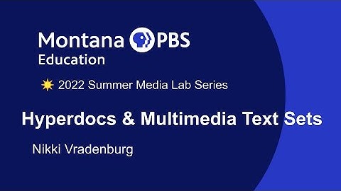 Hyperdocs & Multimedia Text Sets | MTPBS Media Lab