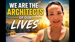 We are the Architects of Our Lives