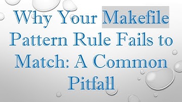 Why Your Makefile Pattern Rule Fails to Match: A Common Pitfall