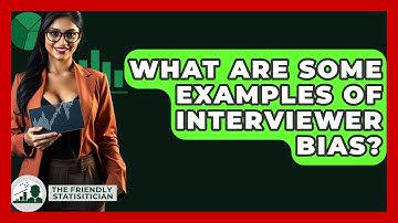 What Are Some Examples Of Interviewer Bias? - The Friendly Statistician