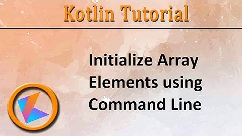 #89 Kotlin Tutorial | Initialize Array using Command Line