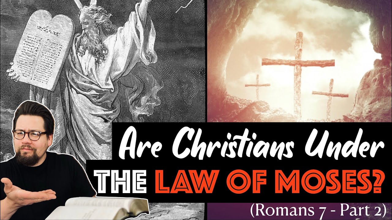 Are Christians Under the Old Covenant Law? (Romans 7 - Part 2) - YouTube