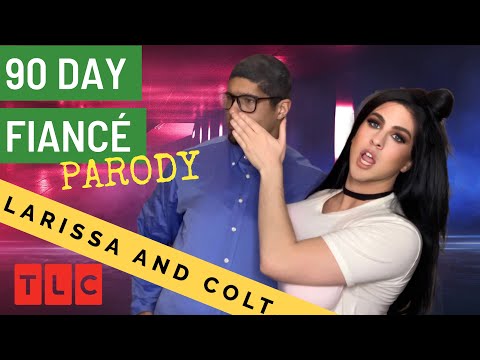 90 Day Fianc PARODY | Colt and Larissa