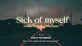 Vietsub | Sick Of Myself - Nessa Barrett \& Whethan | Lyrics Video