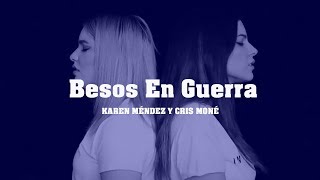 BESOS EN GUERRA -  MORAT &amp; JUANES (Cover Karen Méndez &amp; Cris Moné) VIDEO LETRA