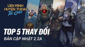 Top 5 thay đổi bạn không thể bỏ qua trong bản cập nhật 2.2a!