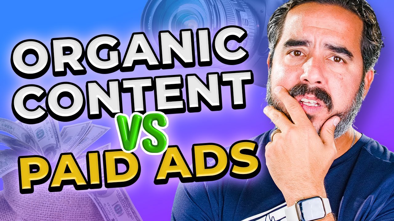 Organic Content Vs. Paid Advertising Do You Need Both? YouTube