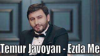 Temur Javoyan - Ezda Me