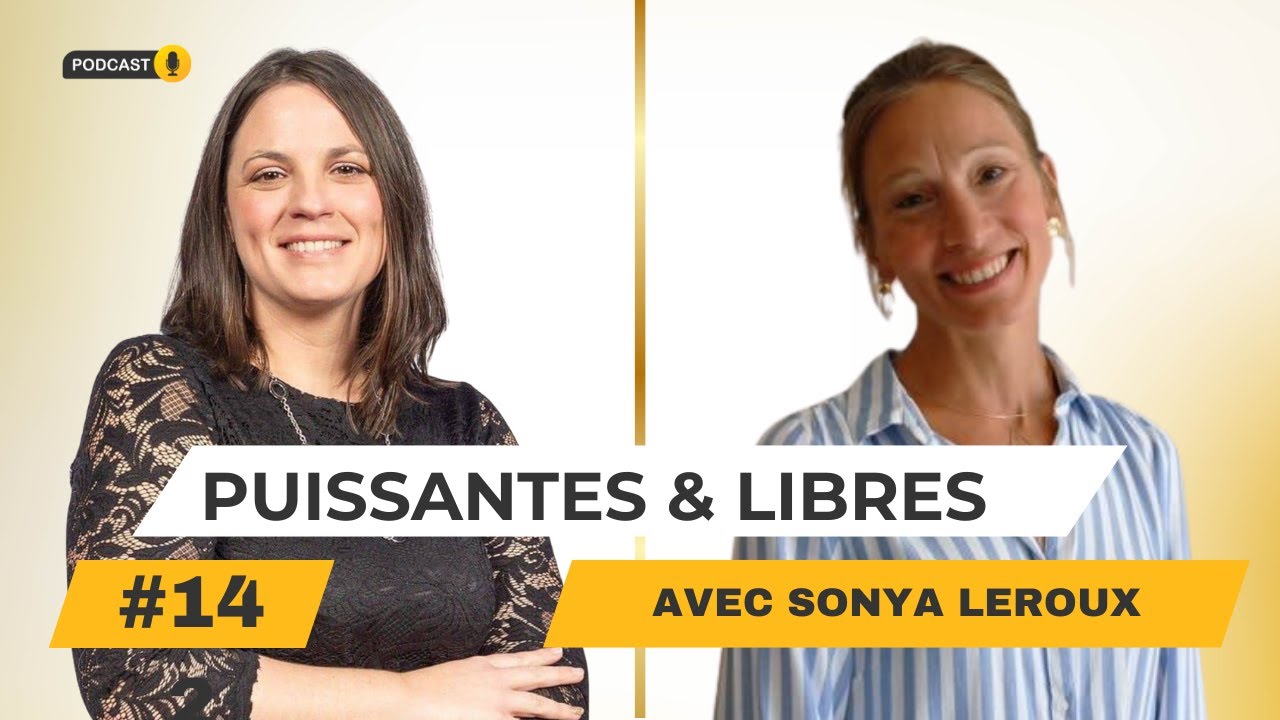 S’autoriser à exister autrement : le parcours de Sonya | Puissantes & Libres–Épisode 14