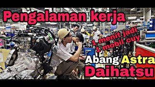 PENGALAMAN BEKERJA DI PT ASTRA DAIHATSU MOTOR | Perakitan mesin mobil | Assembling sub assy engine
