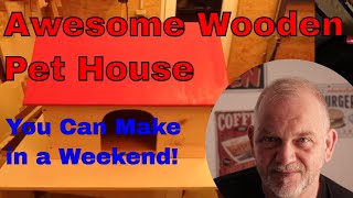 Awesome Wooden Pet House You Can Make In A Weekend!