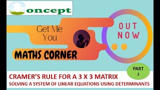 CRAMER'S RULE FOR A 3 X 3 MATRIX- PART 2 ;  SOLVING A SYSTEM OF LINEAR EQUATIONS USING DETERMINANTS.