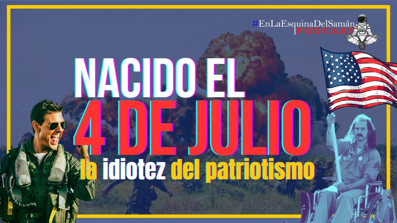Nacido el 4 de Julio, o la idiotez del patriotismo - #