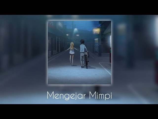 Mengejar Mimpi (Speed up + Reverb) Tiktok Version class=