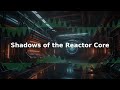 Shadows of the Reactor Core - Downtempo Liquid DnB