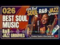 The Ultimate Selection: Best SOUL R&B JAZZ 🎷 | The Best Soul Music & R&B Jazz Grooves 2026