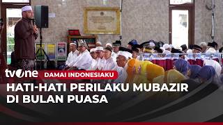  Hatihati Perilaku Mubazir Di Bulan Puasa  Damai Indonesiaku Tvone
