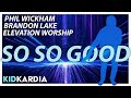 SO SO GOOD MOTIONS LYRICS Phil Wickham BRANDON LAKE ELEVATION WORSHIP mp3
